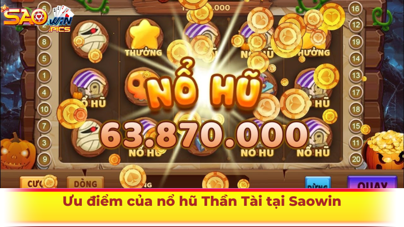 Ưu điểm của nổ hũ Thần Tài tại Saowin
