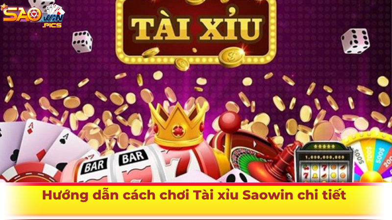 Hướng dẫn cách chơi Tài xỉu Saowin chi tiết cho người mới