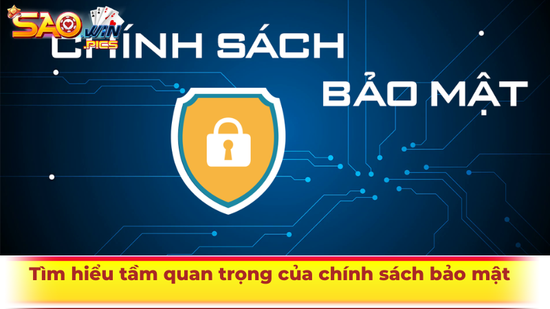 Tìm hiểu chính sách bảo mật Saowin và tầm quan trọng