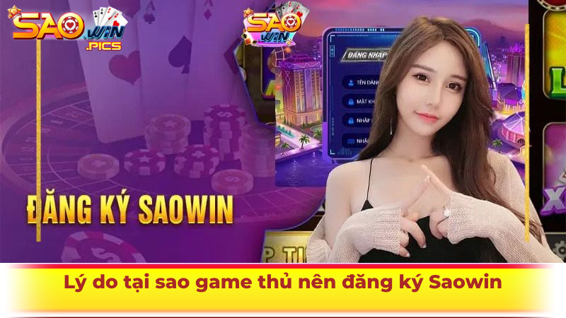 Lý do tại sao game thủ nên đăng ký Saowin